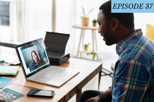 Episode 37 featured image: 2 people communicate with one another through Zoom