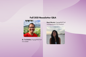 Fall 2021 Newsletter Q&A with Dr. Ted Robles and Nami Murata
